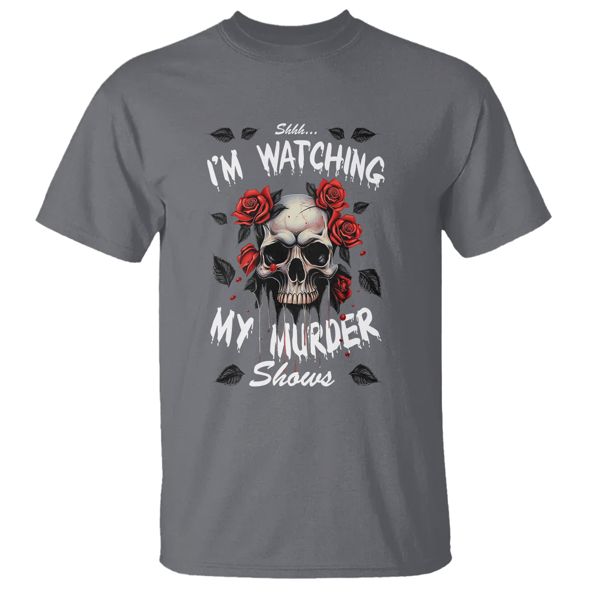 Creepy Skull T Shirt Shhh I'm Watching My Murder Shows - Wonder Print Shop