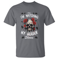 Creepy Skull T Shirt Shhh I'm Watching My Murder Shows - Wonder Print Shop