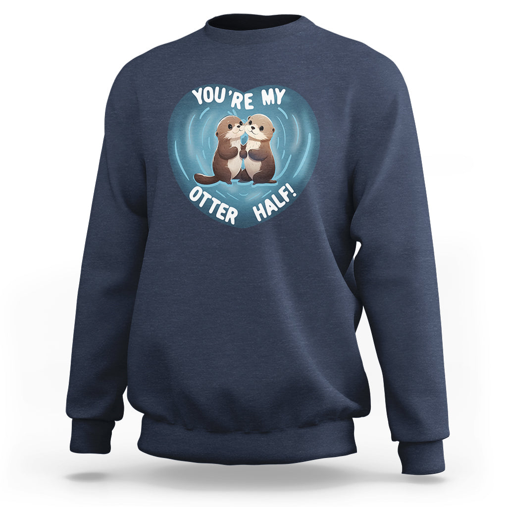 Valentine's Day Sweatshirt You're My Otter Half Cute Animal Hug Holding Hand - Wonder Print Shop