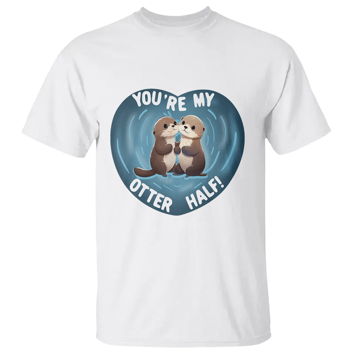 Valentine's Day T Shirt You're My Otter Half Cute Animal Hug Holding Hand - Wonder Print Shop