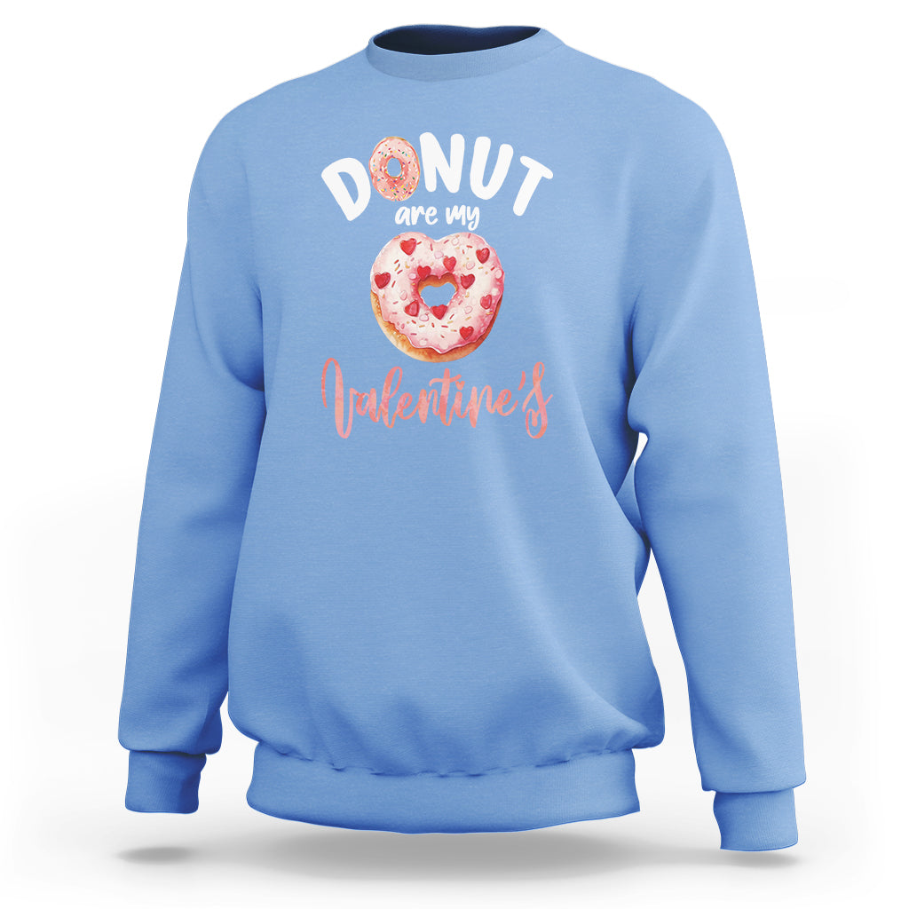 Valentine's Day Sweatshirt Donuts Are My Valentine Food Joke - Wonder Print Shop