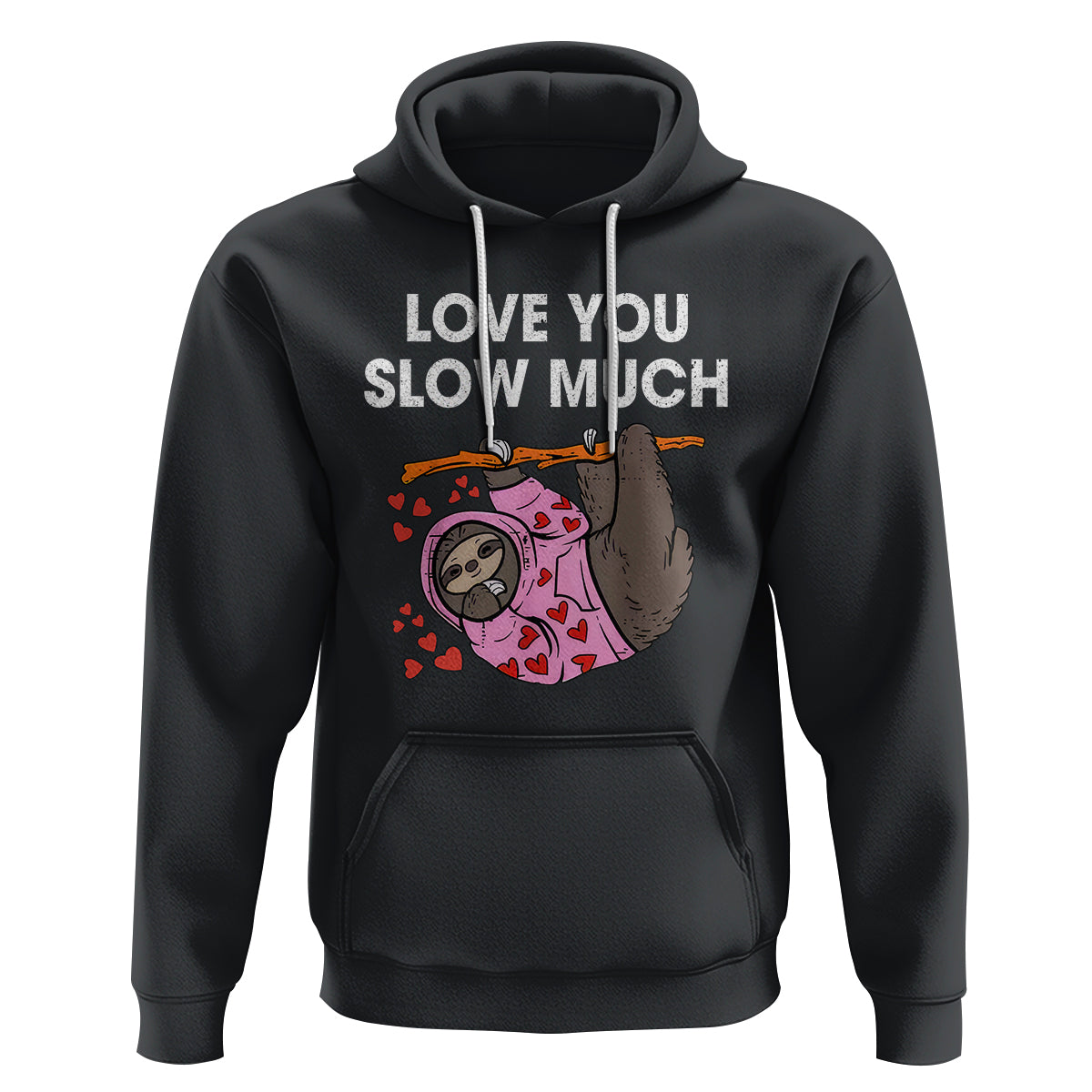 Valentine's Day Hoodie Love You Slow Much Funny Sloth Hearts Cute Lazy - Wonder Print Shop