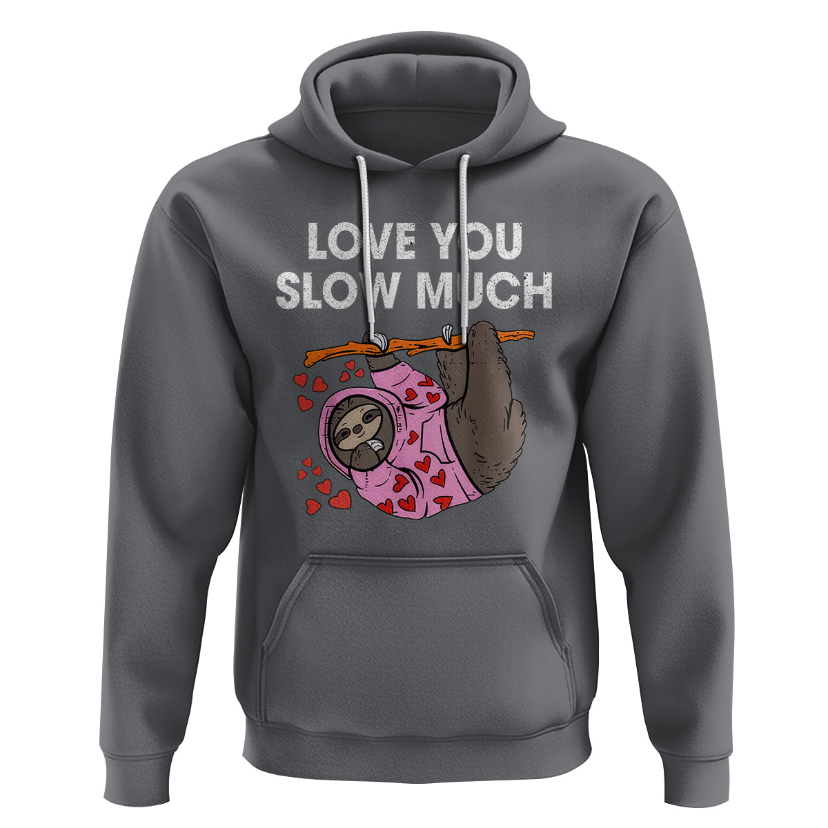 Valentine's Day Hoodie Love You Slow Much Funny Sloth Hearts Cute Lazy - Wonder Print Shop