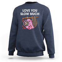 Valentine's Day Sweatshirt Love You Slow Much Funny Sloth Hearts Cute Lazy - Wonder Print Shop