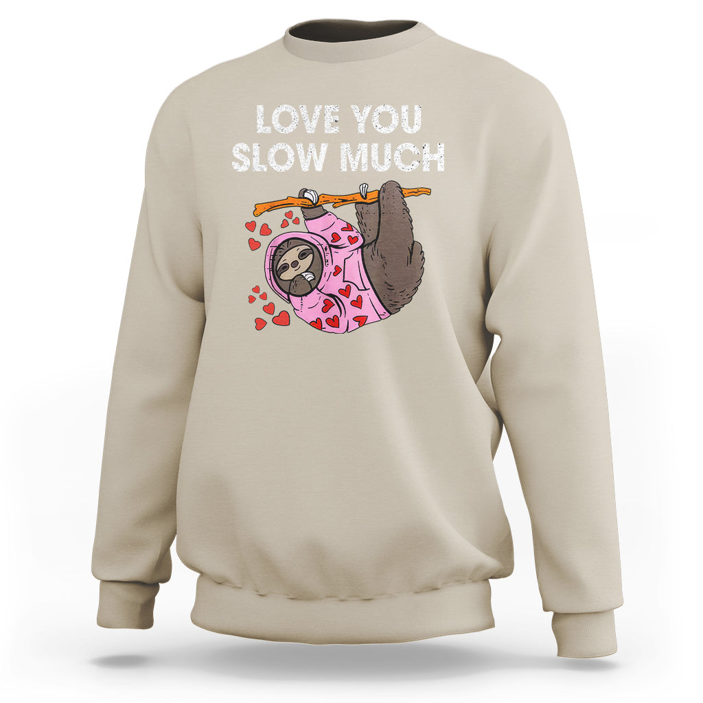 Valentine's Day Sweatshirt Love You Slow Much Funny Sloth Hearts Cute Lazy - Wonder Print Shop