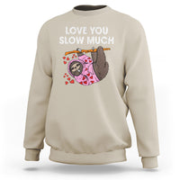 Valentine's Day Sweatshirt Love You Slow Much Funny Sloth Hearts Cute Lazy - Wonder Print Shop
