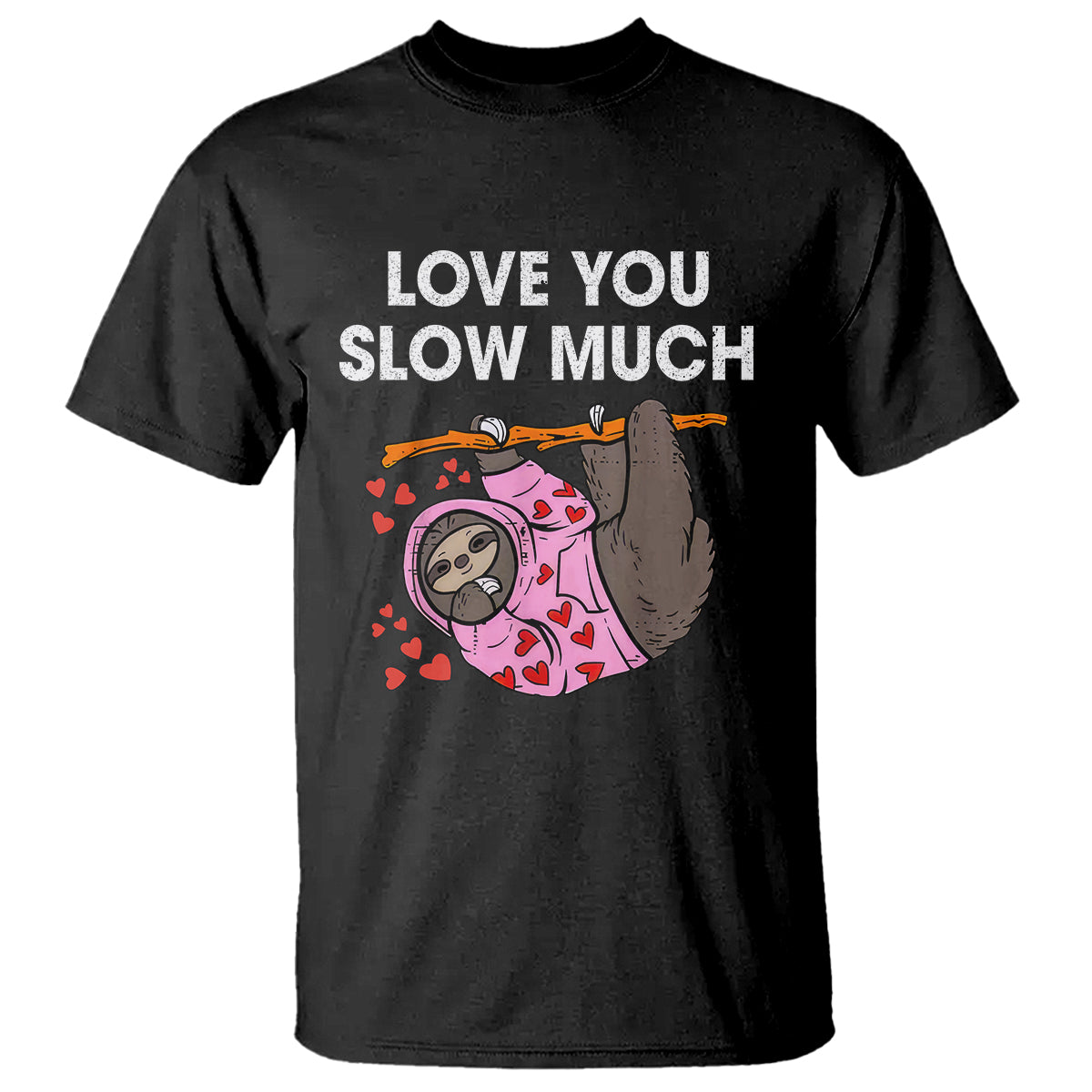 Valentine's Day T Shirt Love You Slow Much Funny Sloth Hearts Cute Lazy - Wonder Print Shop