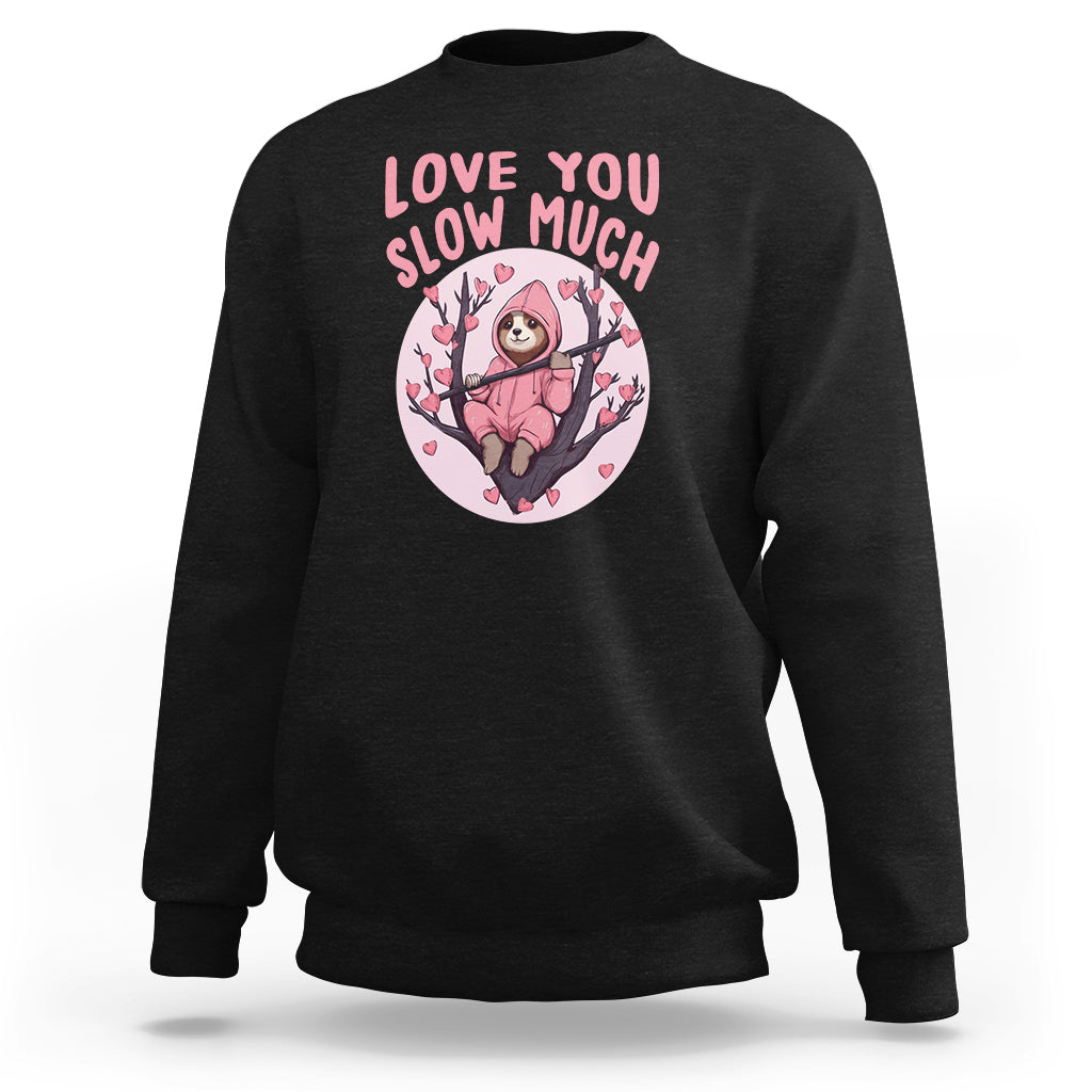 Valentine's Day Sweatshirt Love You Slow Much Funny Sloth Hearts Cute Lazy - Wonder Print Shop