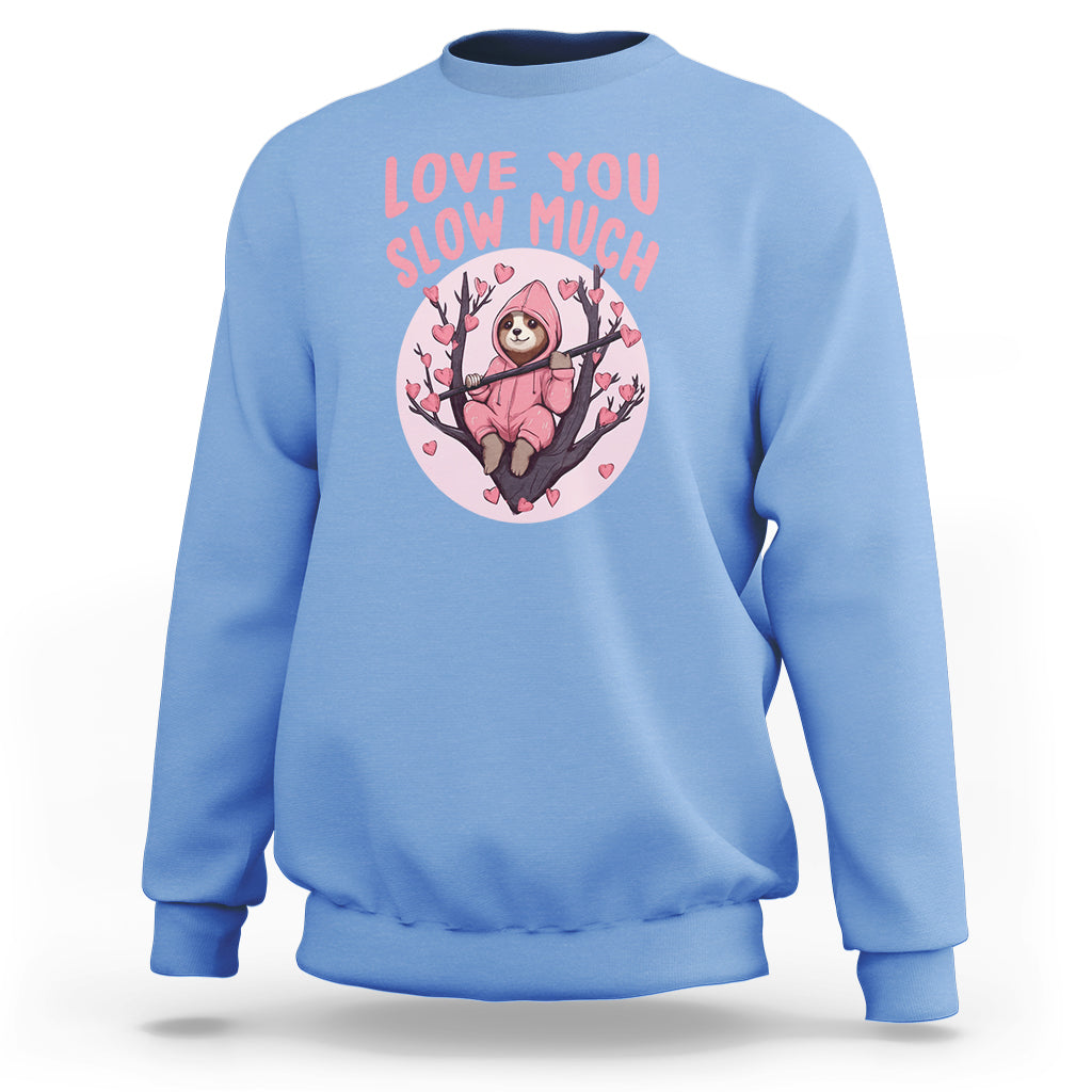 Valentine's Day Sweatshirt Love You Slow Much Funny Sloth Hearts Cute Lazy - Wonder Print Shop