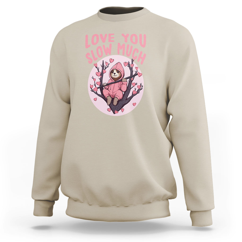 Valentine's Day Sweatshirt Love You Slow Much Funny Sloth Hearts Cute Lazy - Wonder Print Shop