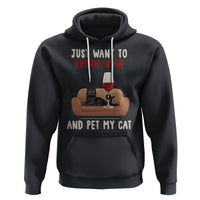 I Just Want to Drink Wine And Pet My Cat Hoodie - Wonder Print Shop