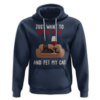 I Just Want to Drink Wine And Pet My Cat Hoodie - Wonder Print Shop