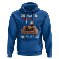 I Just Want to Drink Wine And Pet My Cat Hoodie - Wonder Print Shop