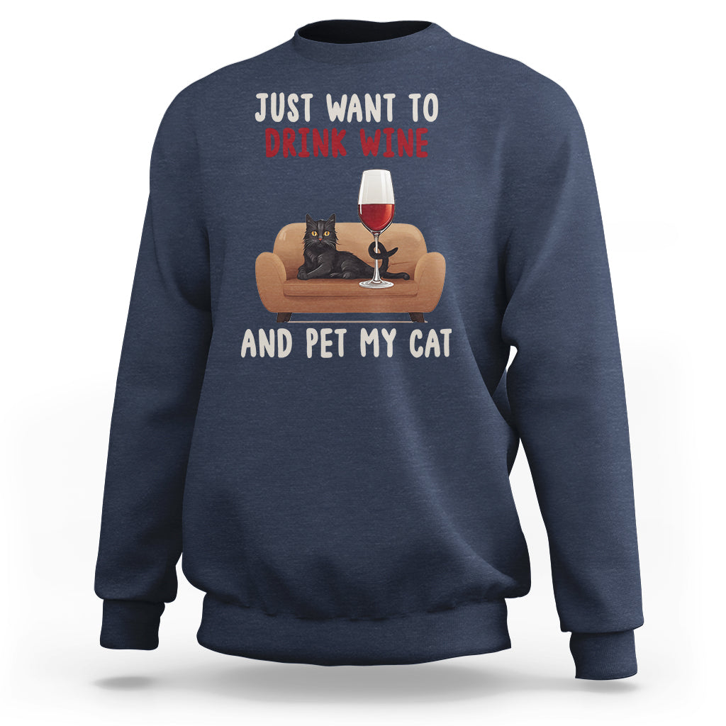 I Just Want to Drink Wine And Pet My Cat Sweatshirt - Wonder Print Shop