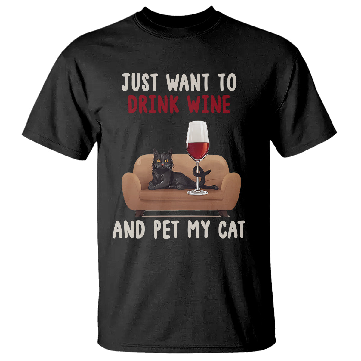 I Just Want to Drink Wine And Pet My Cat T Shirt - Wonder Print Shop