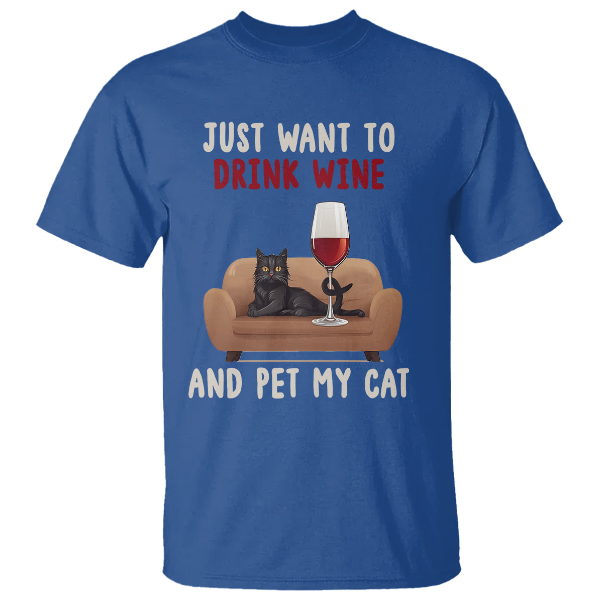 I Just Want to Drink Wine And Pet My Cat T Shirt - Wonder Print Shop