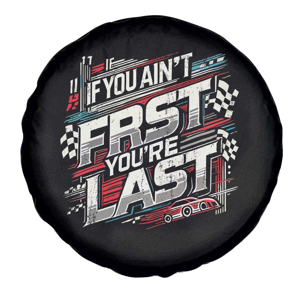 Racing Car Spare Tire Cover If You Ain't First You're Last
