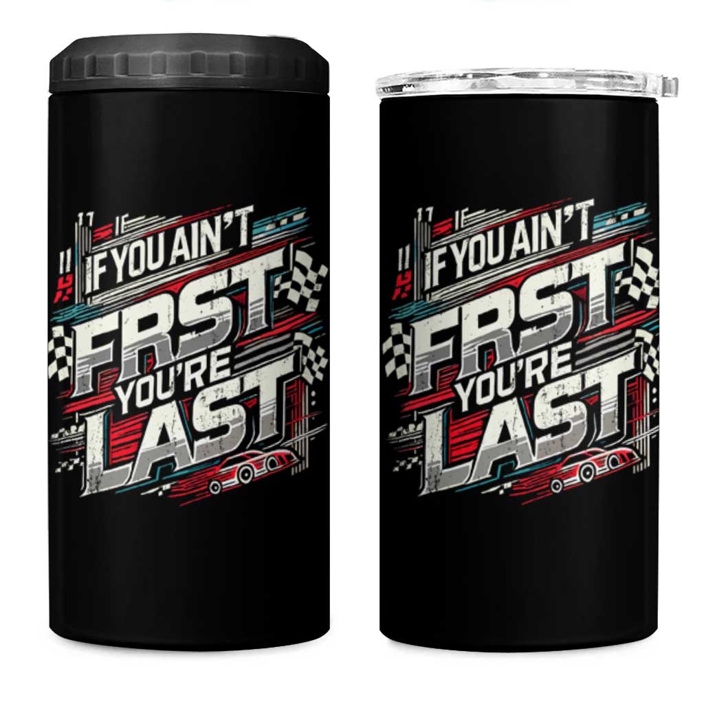 Racing Car 4 in 1 Can Cooler Tumbler If You Ain't First You're Last