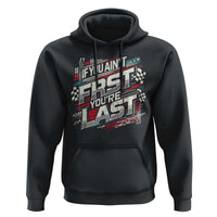 Racing Car Hoodie If You Ain't First You're Last
