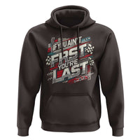 Racing Car Hoodie If You Ain't First You're Last