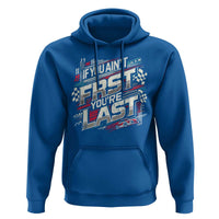 Racing Car Hoodie If You Ain't First You're Last