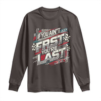 Racing Car Long Sleeve Shirt If You Ain't First You're Last
