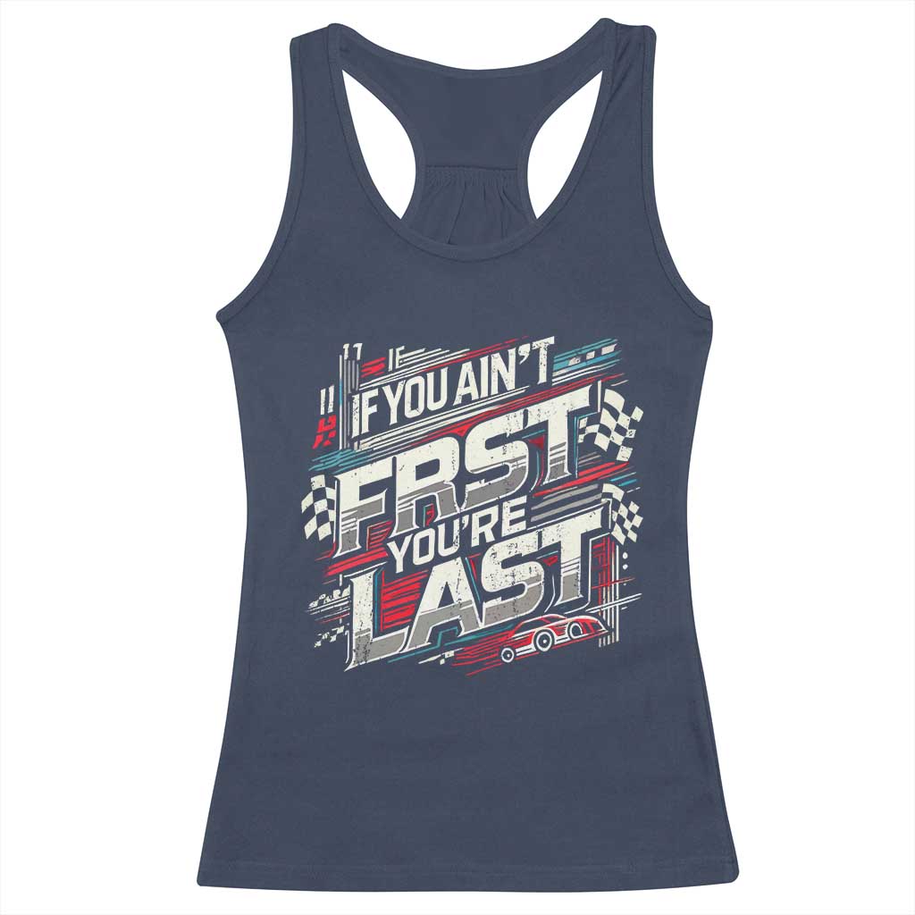 Racing Car Racerback Tank Top If You Ain't First You're Last