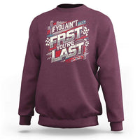 Racing Car Sweatshirt If You Ain't First You're Last