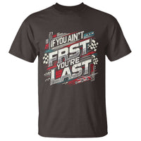 Racing Car T Shirt If You Ain't First You're Last