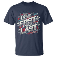Racing Car T Shirt If You Ain't First You're Last