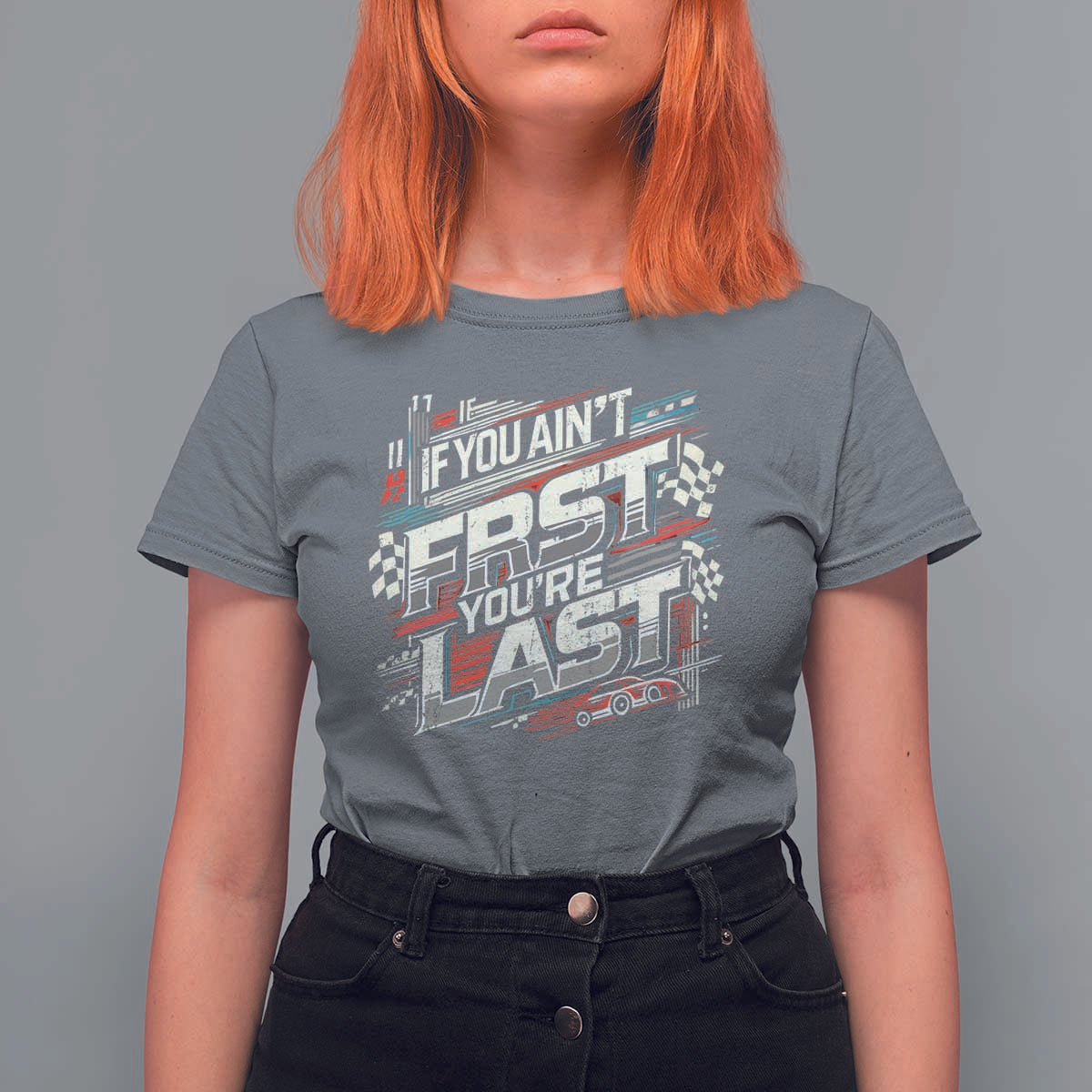 Racing Car T Shirt For Women If You Ain't First You're Last