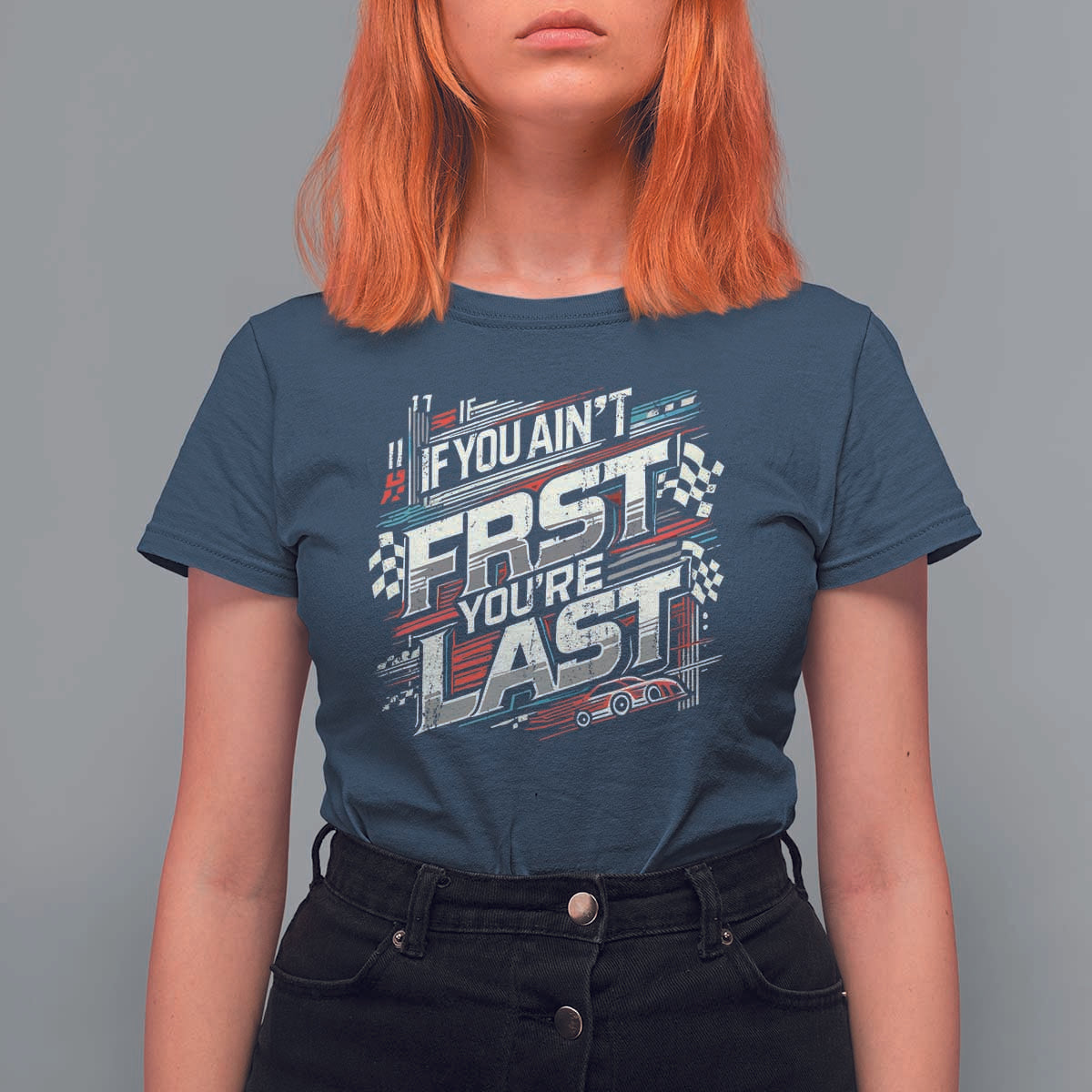 Racing Car T Shirt For Women If You Ain't First You're Last