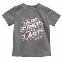 Racing Car Toddler T Shirt If You Ain't First You're Last
