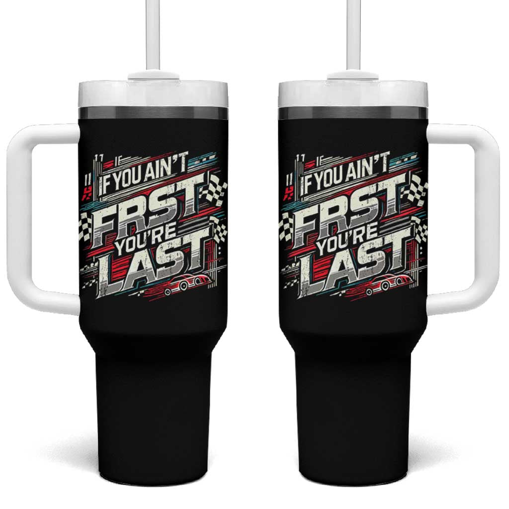 Racing Car Tumbler With Handle If You Ain't First You're Last