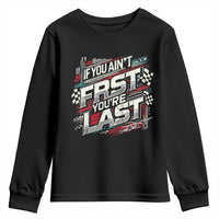 Racing Car Youth Sweatshirt If You Ain't First You're Last