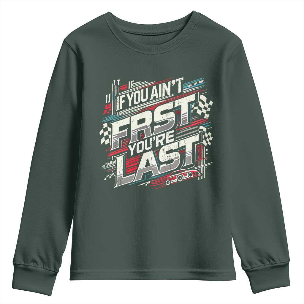 Racing Car Youth Sweatshirt If You Ain't First You're Last