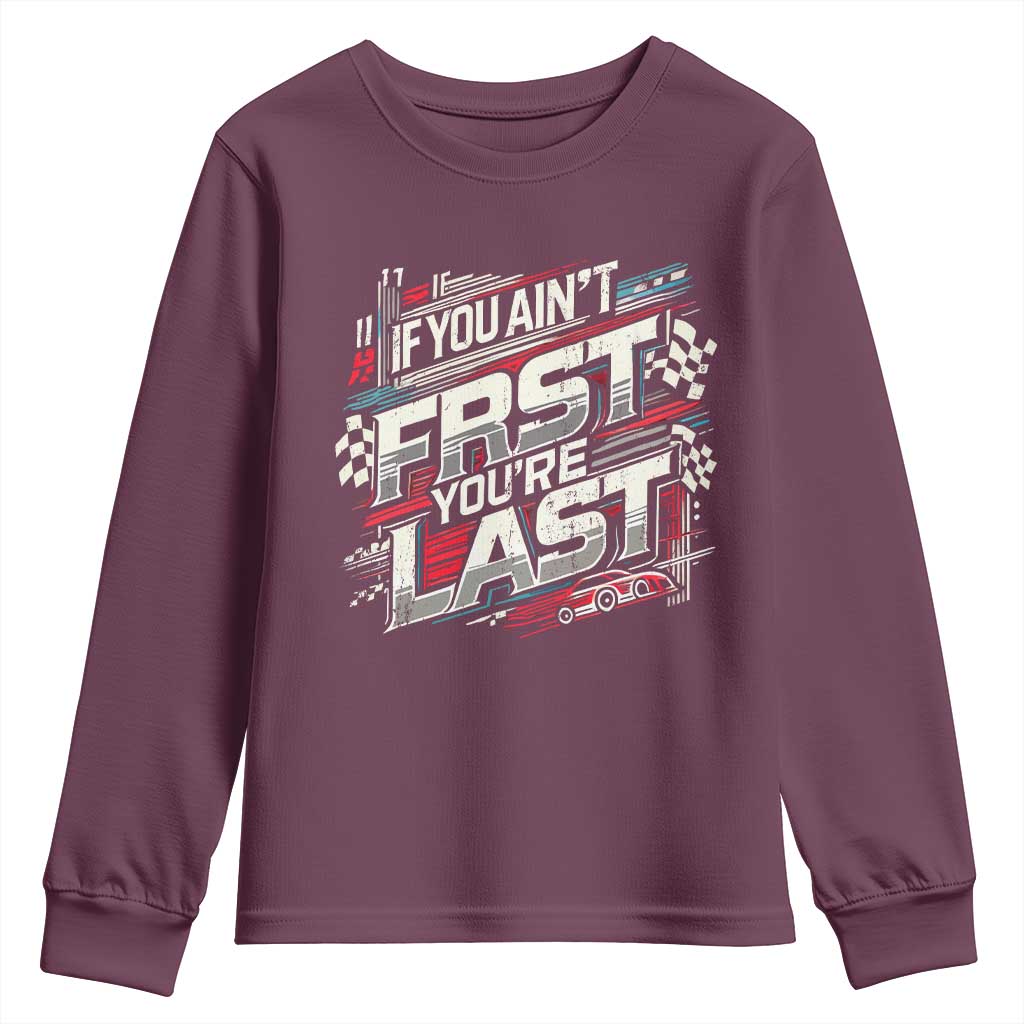 Racing Car Youth Sweatshirt If You Ain't First You're Last