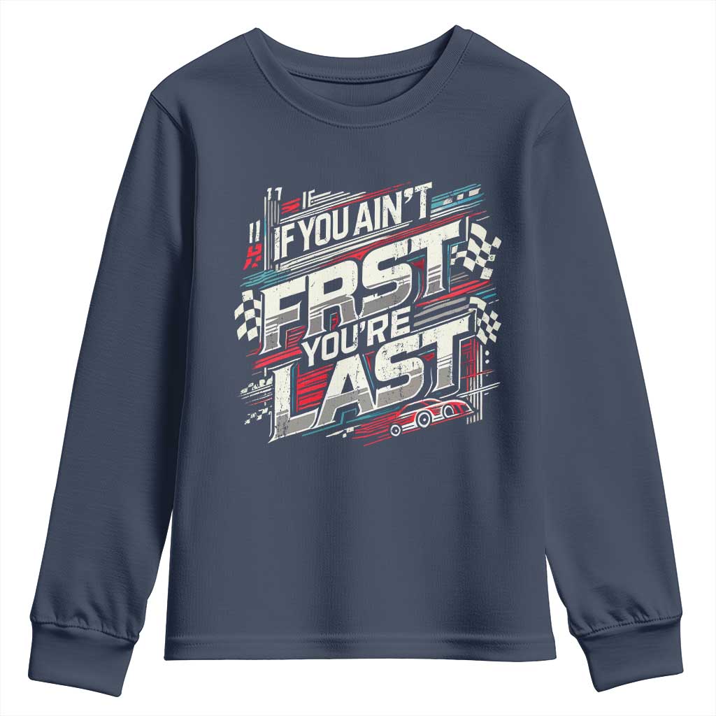 Racing Car Youth Sweatshirt If You Ain't First You're Last