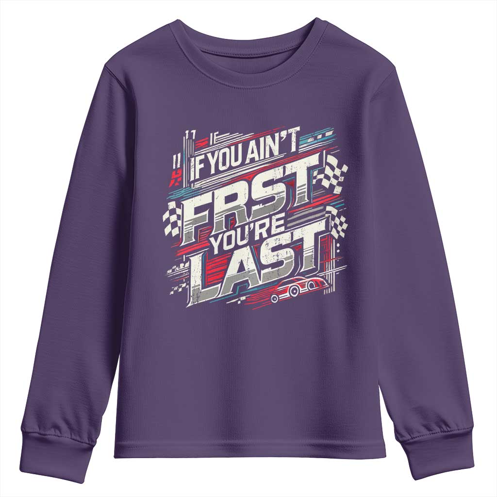 Racing Car Youth Sweatshirt If You Ain't First You're Last
