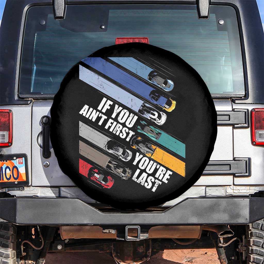 Car Racer Spare Tire Cover If You Ain't First You're Last