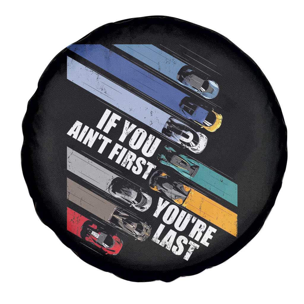 Car Racer Spare Tire Cover If You Ain't First You're Last