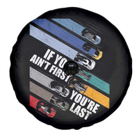 Car Racer Spare Tire Cover If You Ain't First You're Last