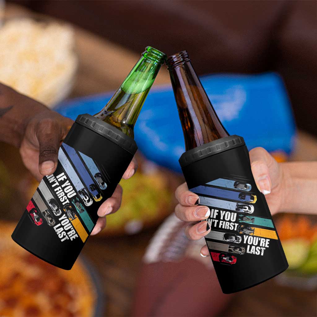Car Racer 4 in 1 Can Cooler Tumbler If You Ain't First You're Last