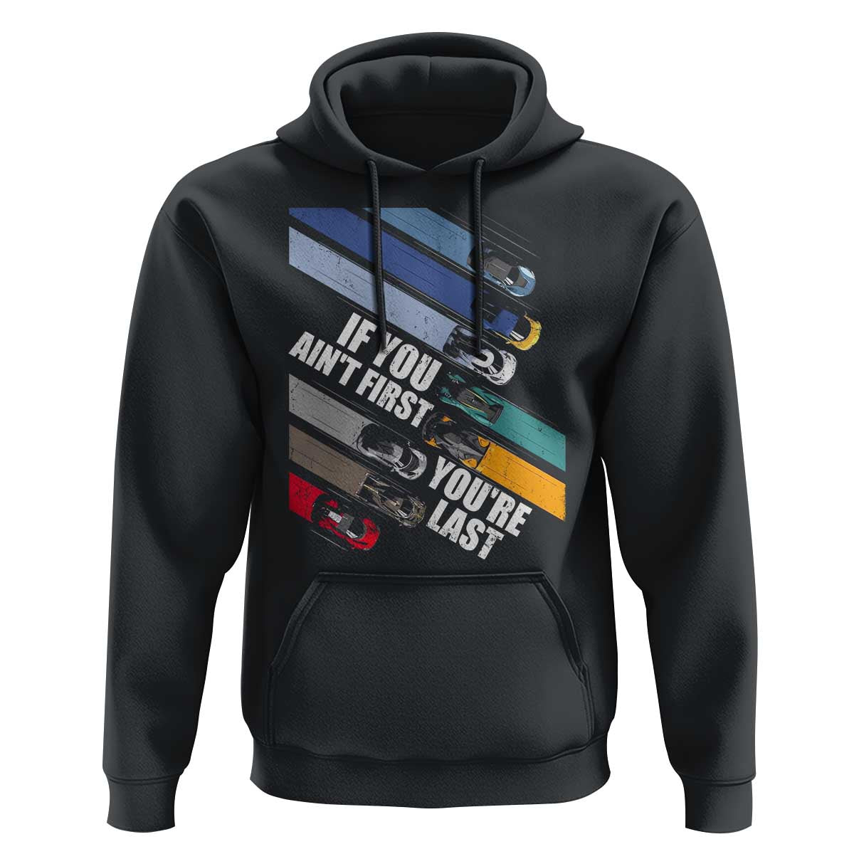 Car Racer Hoodie If You Ain't First You're Last
