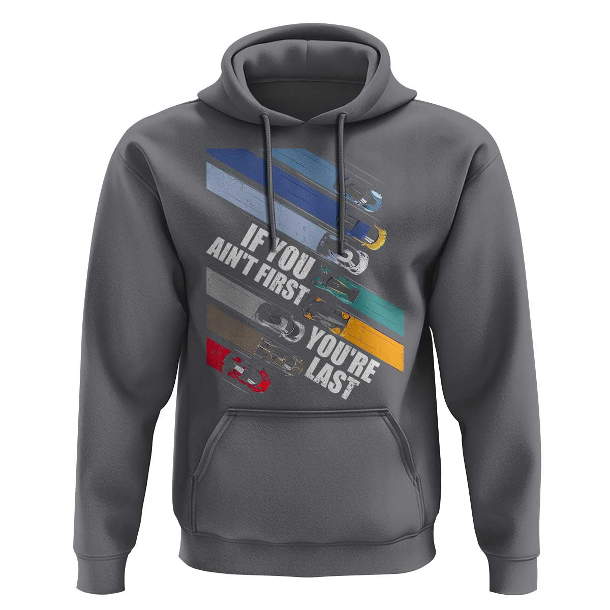 Car Racer Hoodie If You Ain't First You're Last