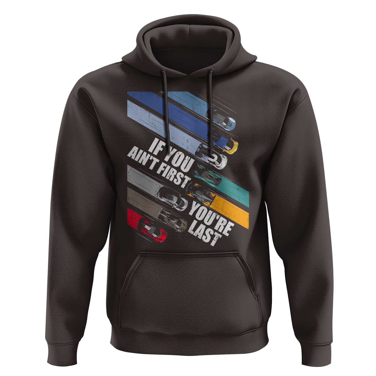 Car Racer Hoodie If You Ain't First You're Last