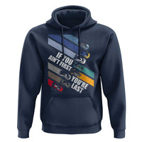 Car Racer Hoodie If You Ain't First You're Last