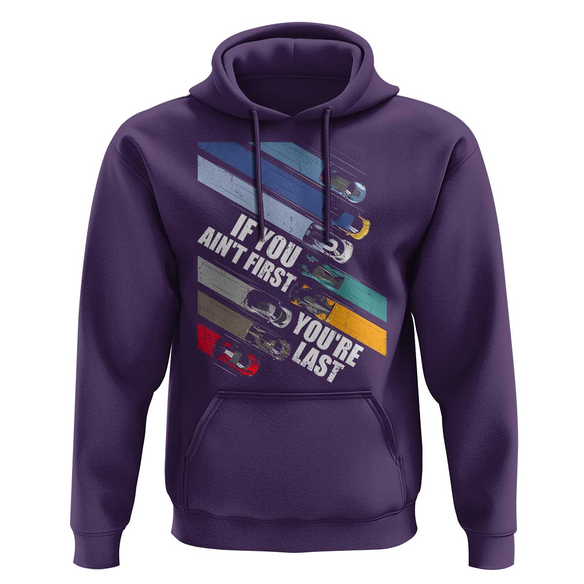 Car Racer Hoodie If You Ain't First You're Last