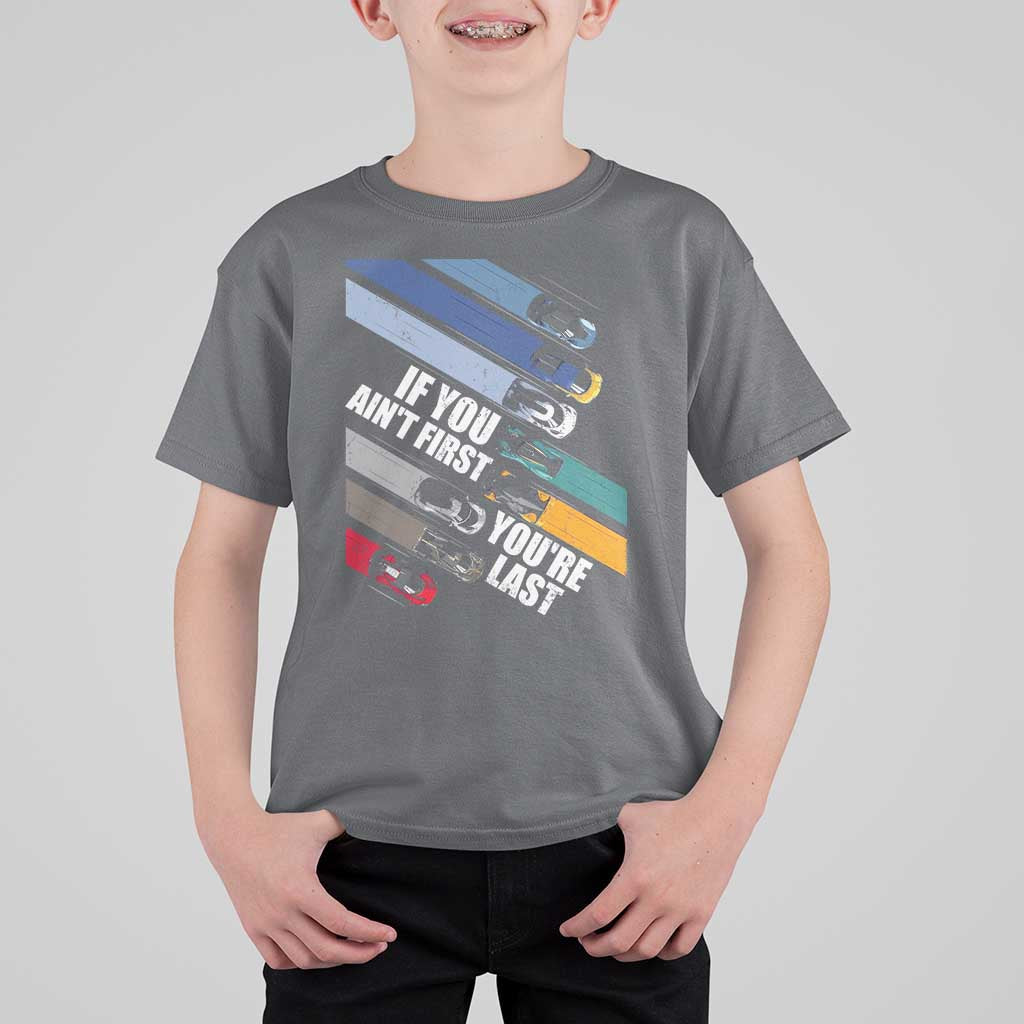 Car Racer T Shirt For Kid If You Ain't First You're Last