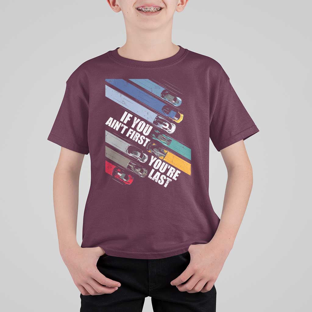 Car Racer T Shirt For Kid If You Ain't First You're Last